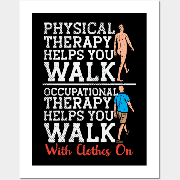 Occupational Therapy Helps You Walk Wall Art by maxdax